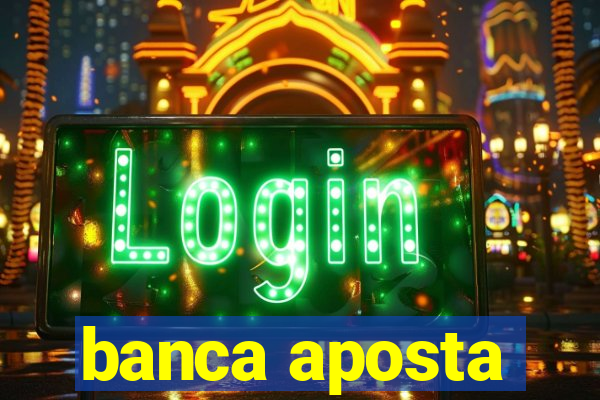 banca aposta